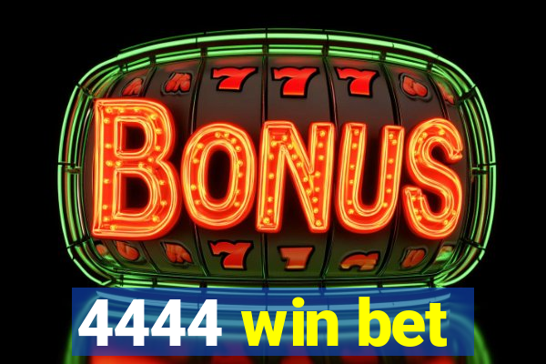 4444 win bet